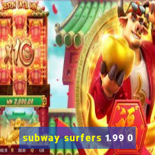 subway surfers 1.99 0